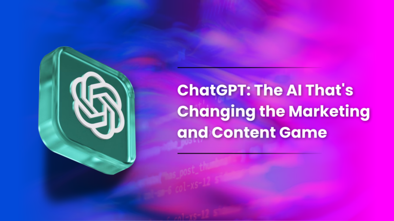 ChatGPT: The AI That’s Changing the Marketing and Content Game